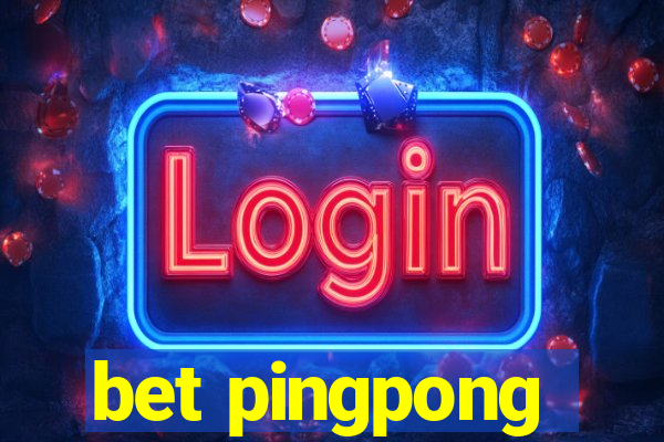 bet pingpong