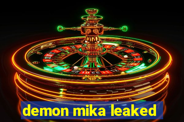 demon mika leaked