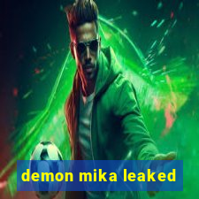 demon mika leaked