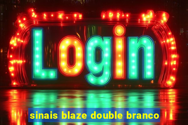 sinais blaze double branco