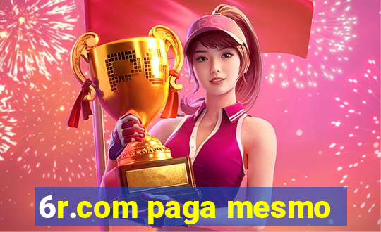 6r.com paga mesmo