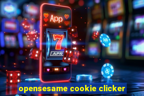 opensesame cookie clicker