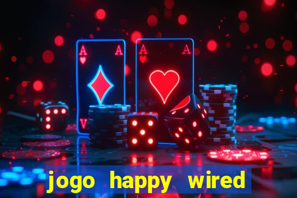 jogo happy wired paga mesmo