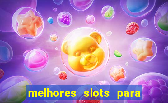 melhores slots para ganhar dinheiro