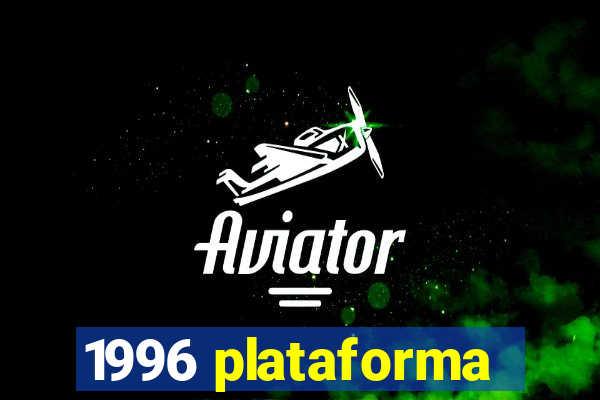 1996 plataforma