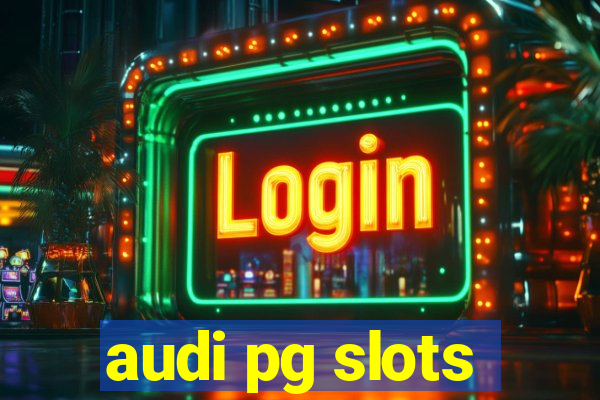 audi pg slots