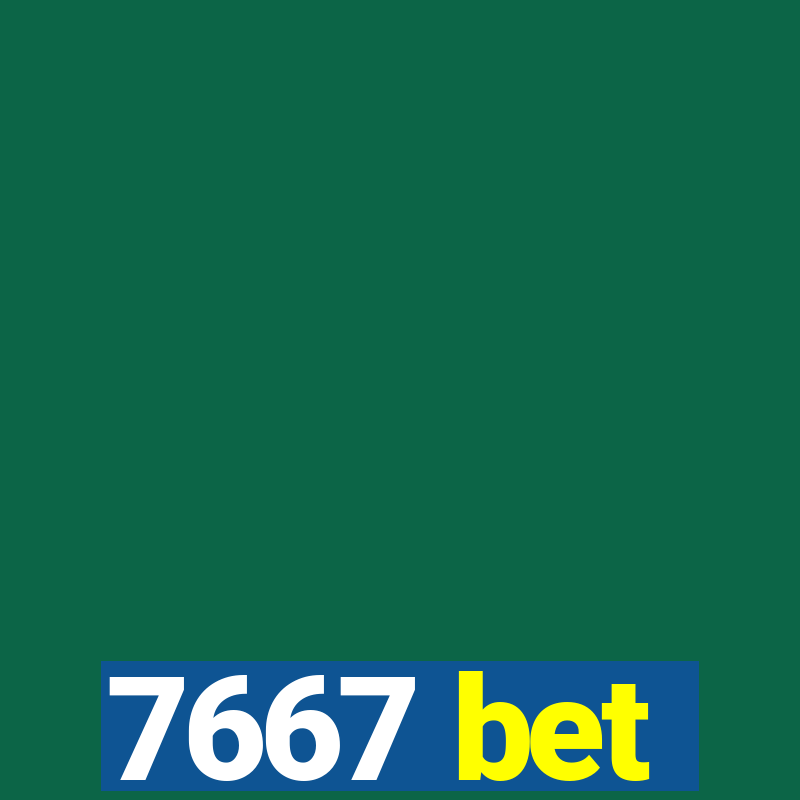 7667 bet