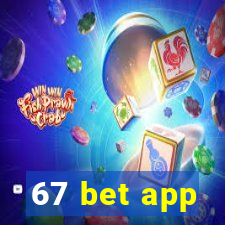 67 bet app