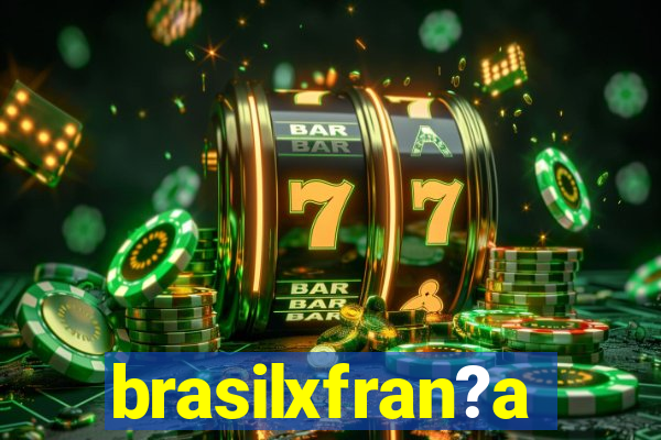 brasilxfran?a