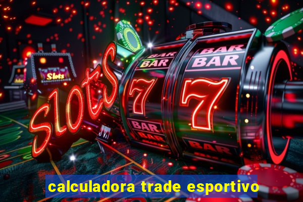 calculadora trade esportivo