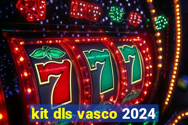 kit dls vasco 2024