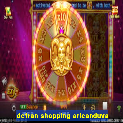 detran shopping aricanduva