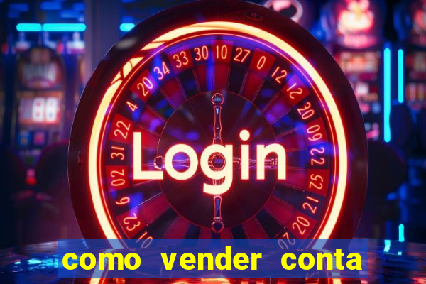 como vender conta de jogos