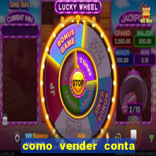 como vender conta de jogos