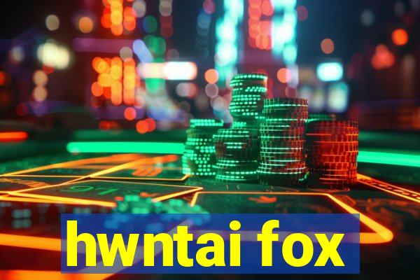 hwntai fox