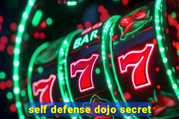 self defense dojo secret