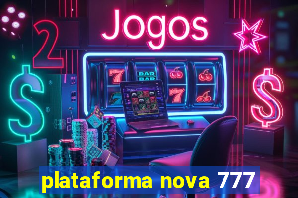 plataforma nova 777