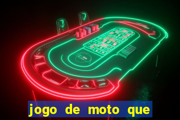 jogo de moto que da grau