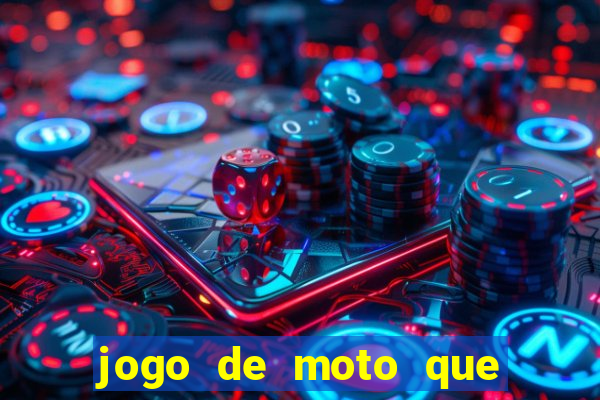 jogo de moto que da grau