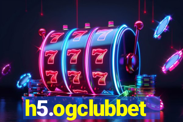 h5.ogclubbet