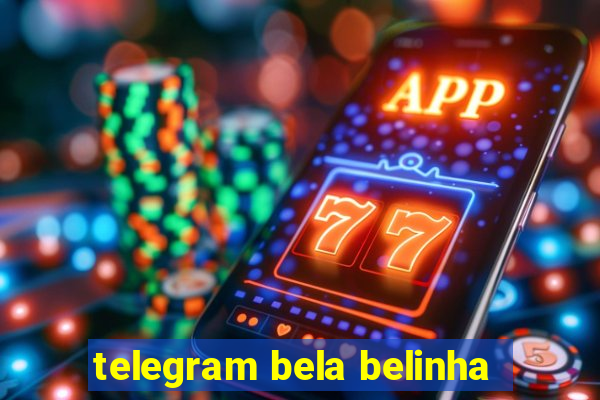 telegram bela belinha