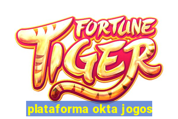 plataforma okta jogos