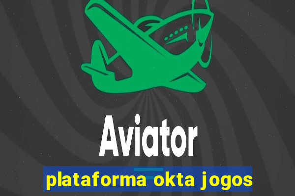 plataforma okta jogos