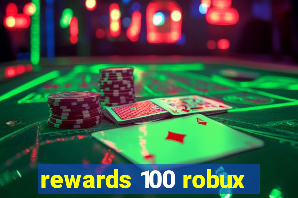 rewards 100 robux