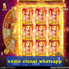 como clonar whatsapp