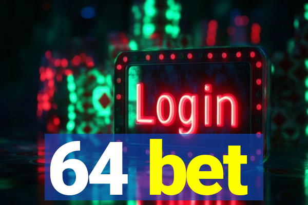 64 bet