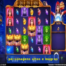 personagens altos e magros