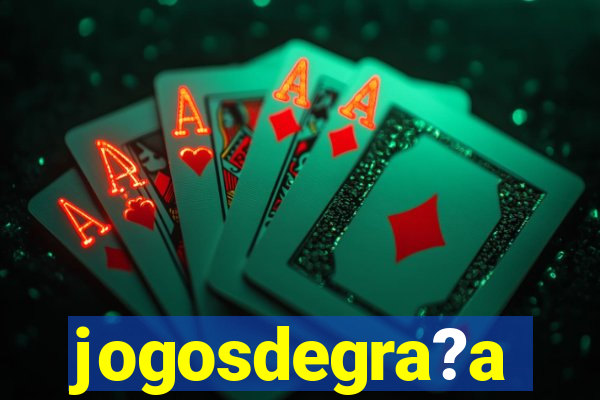 jogosdegra?a