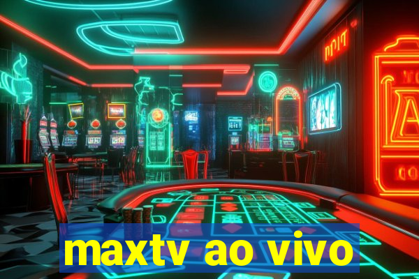 maxtv ao vivo