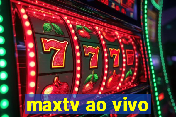 maxtv ao vivo