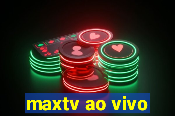 maxtv ao vivo