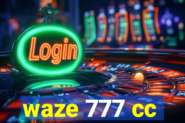 waze 777 cc