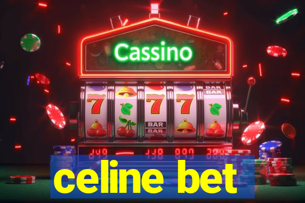 celine bet