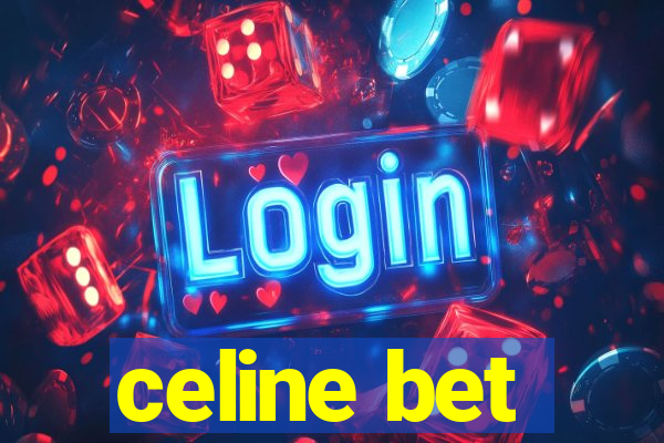 celine bet