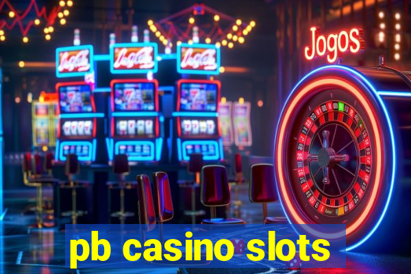 pb casino slots