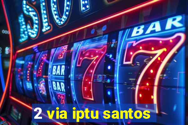 2 via iptu santos