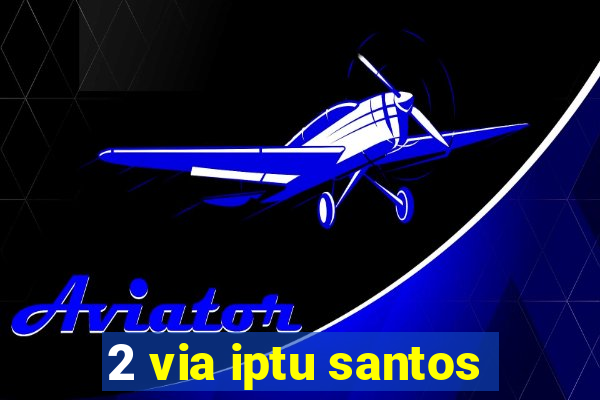 2 via iptu santos