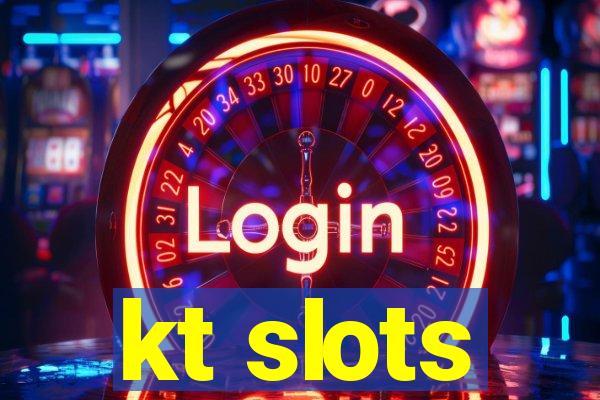 kt slots