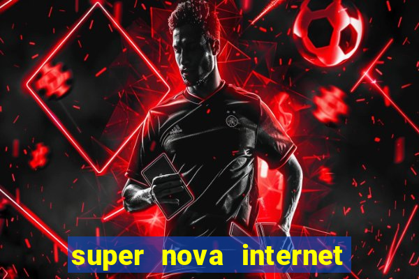 super nova internet 2 via boleto