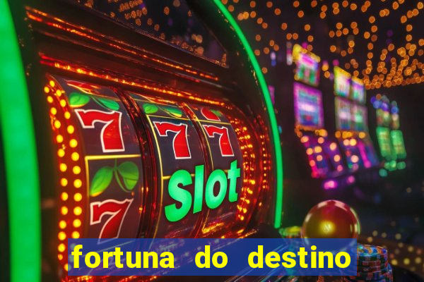 fortuna do destino fortuna do dentinho