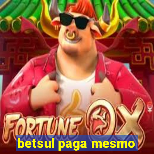 betsul paga mesmo