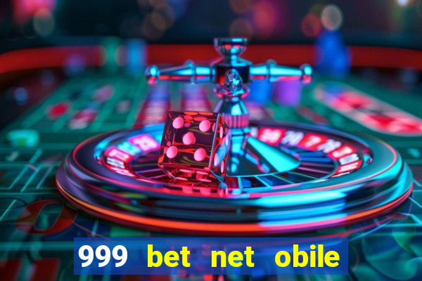 999 bet net obile conferir bilete