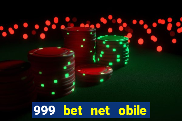 999 bet net obile conferir bilete