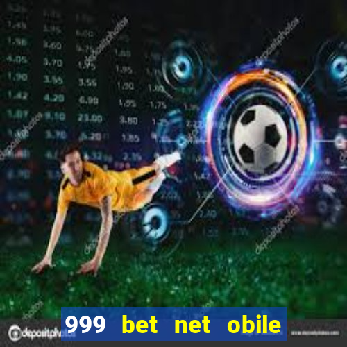 999 bet net obile conferir bilete