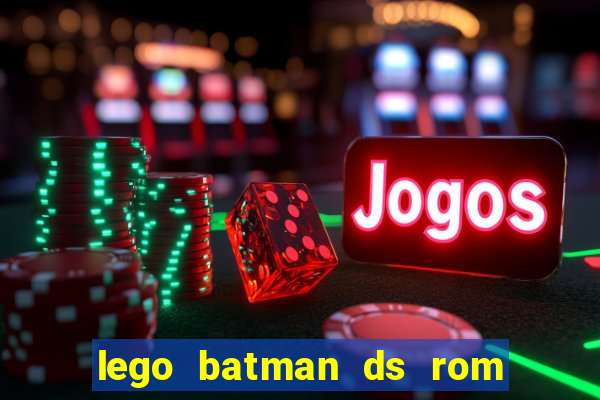 lego batman ds rom pt br