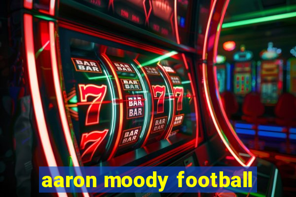 aaron moody football